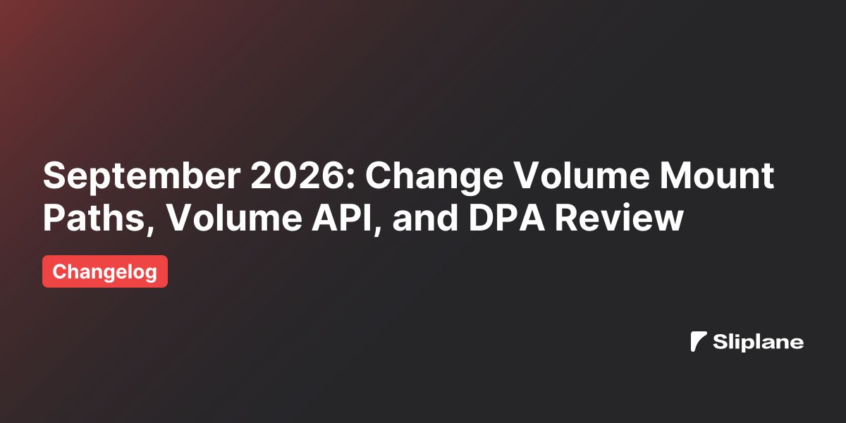 September 2026: Change Volume Mount Paths, Volume API, and DPA Review